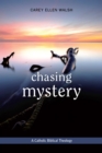 Chasing Mystery : A Catholic Biblical Theology - eBook