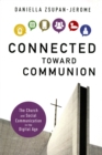 Connected Toward Communion : The Church and Social Communication in the Digital Age - Book