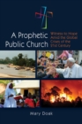 A Prophetic, Public Church : Witness to Hope Amid the Global Crises of the Twenty-First Century - Book