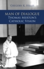 Man of Dialogue : Thomas Merton's Catholic Vision - Book