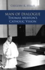 Man of Dialogue : Thomas Merton's Catholic Vision - eBook