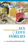 Sex, Love, and Families : Catholic Perspectives - Book