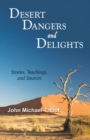 Desert Dangers and Delights : Stories, Teachings, and Sources - Book