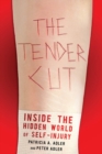 The Tender Cut : Inside the Hidden World of Self-Injury - Book