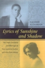 Lyrics of Sunshine and Shadow : The Tragic Courtship and Marriage of Paul Laurence Dunbar and Alice Ruth Moore - Book