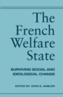The French Welfare State : Surviving Social and Ideological Change - eBook