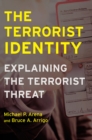The Terrorist Identity : Explaining the Terrorist Threat - eBook