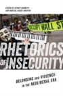 Rhetorics of Insecurity : Belonging and Violence in the Neoliberal Era - Book