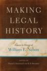 Making Legal History : Essays in Honor of William E. Nelson - eBook
