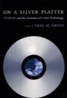 On a Silver Platter : CD-ROMs and the Promises of a New Technology - eBook