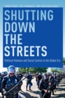 Shutting Down the Streets : Political Violence and Social Control in the Global Era - eBook