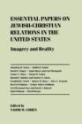 Essential Papers on Jewish-Christian Relations in the United States : Imagery and Reality - Book