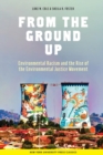 From the Ground Up : Environmental Racism and the Rise of the Environmental Justice Movement - Book