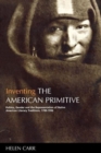 Inventing the American Primitive : Politics, Gender and the Representation of Native American Literary Traditions, 1789-1936 - Book