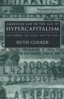 American Law in the Age of Hypercapitalism : The Worker, the Family, and the State - Book