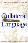 Collateral Language : A User's Guide to America's New War - Book