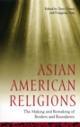 Asian American Religions : The Making and Remaking of Borders and Boundaries - Book