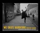 We Skate Hardcore : Photographs from Brooklyn's Southside - Book