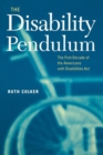 The Disability Pendulum : The First Decade of the Americans With Disabilities Act - Book