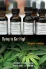 Dying to Get High : Marijuana as Medicine - Book