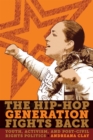 The Hip-hop Generation Fights Back : Youth, Activism and Post-Civil Rights Politics - Book