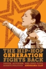 The Hip-Hop Generation Fights Back : Youth, Activism and Post-Civil Rights Politics - Book