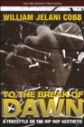 To the Break of Dawn : A Freestyle on the Hip Hop Aesthetic - eBook