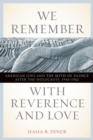 We Remember with Reverence and Love : American Jews and the Myth of Silence after the Holocaust, 1945-1962 - Book