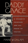 Daddy Grace : A Celebrity Preacher and His House of Prayer - Book