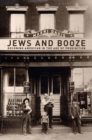 Jews and Booze : Becoming American in the Age of Prohibition - Book