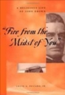 "Fire From the Midst of You" : A Religious Life of John Brown - eBook