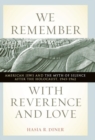 We Remember with Reverence and Love : American Jews and the Myth of Silence after the Holocaust, 1945-1962 - Book