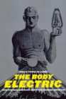 The Body Electric : How Strange Machines Built the Modern American - eBook