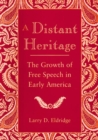 A Distant Heritage : The Growth of Free Speech in Early America - Book