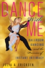 Dance With Me : Ballroom Dancing and the Promise of Instant Intimacy - eBook