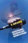 5 Grams : Crack Cocaine, Rap Music, and the War on Drugs - eBook