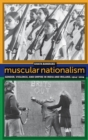 Muscular Nationalism : Gender, Violence, and Empire in India and Ireland, 1914-2004 - eBook