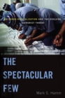 The Spectacular Few : Prisoner Radicalization and the Evolving Terrorist Threat - Book