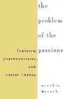 The Problem of the Passions : Feminism, Psychoanalysis, and Social Theory - eBook