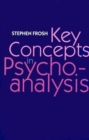 Key Concepts in Psychoanalysis - Book