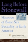 Long Before Stonewall : Histories of Same-Sex Sexuality in Early America - Book