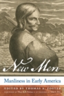 New Men : Manliness in Early America - Book