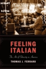 Feeling Italian : The Art of Ethnicity in America - eBook