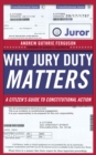 Why Jury Duty Matters : A Citizen’s Guide to Constitutional Action - Book
