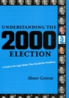 Understanding the 2000 Election : A Guide to the Legal Battles That Decided the Presidency - Book