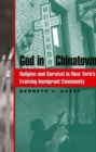 God in Chinatown : Religion and Survival in New York's Evolving Immigrant Community - Book