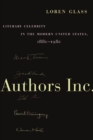 Authors Inc. : Literary Celebrity in the Modern United States, 1880-1980 - Book
