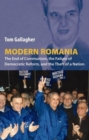 Modern Romania : The End of Communism, the Failure of Democratic Reform, and the Theft of a Nation - Book