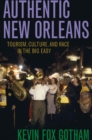 Authentic New Orleans : Tourism, Culture, and Race in the Big Easy - Book