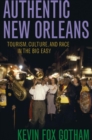 Authentic New Orleans : Tourism, Culture, and Race in the Big Easy - eBook